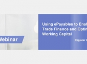 Using ePayables to Enable Trade Finance and Optimize Working Capital