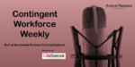 Contingent Workforce Weekly, Episode 537: A Conversation with Chris Johnson (Checkr) and Kevin Poll (WillHire)