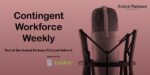 Contingent Workforce Weekly, Episode 439: A Conversation with Tim Pröhm, Vice President of Digital Product Development at KellyOCG