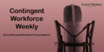 Contingent Workforce Weekly, Episode 512: A Conversation with Michael Wachholz, CEO of Geometric Results, Inc. (GRI)