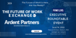 Don’t Miss Out on a New Roundtable Hosted by Ardent Partners and The Future of Work Exchange