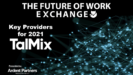 Future of Work Exchange Key Providers For 2021: Talmix