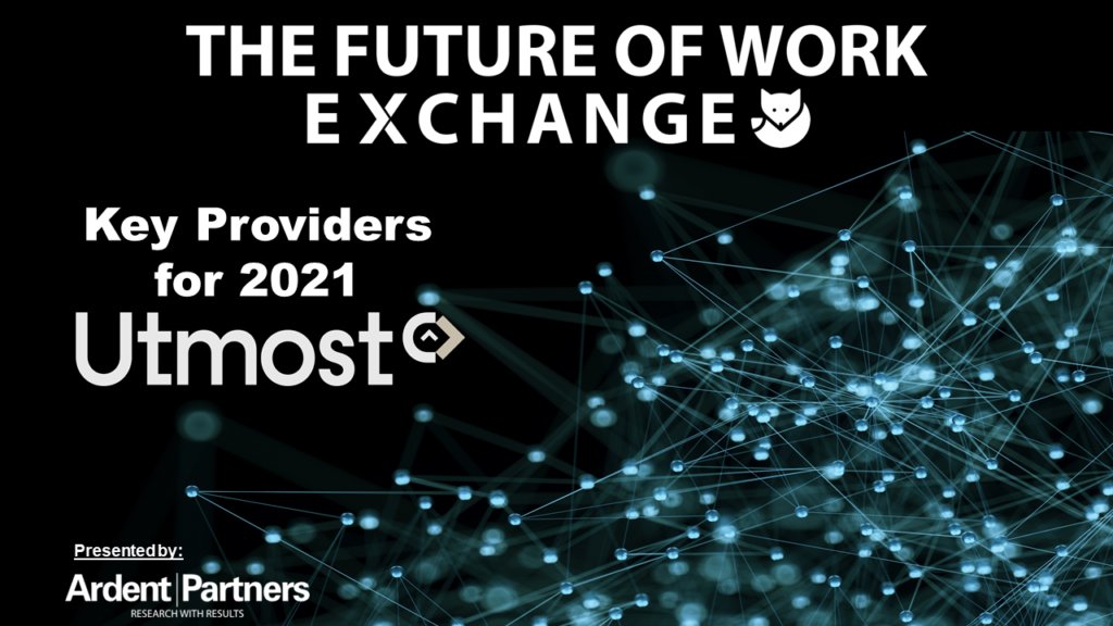 The Future of Work Exchange Key Providers For 2021: Utmost