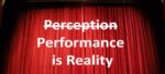 Performance Is Reality