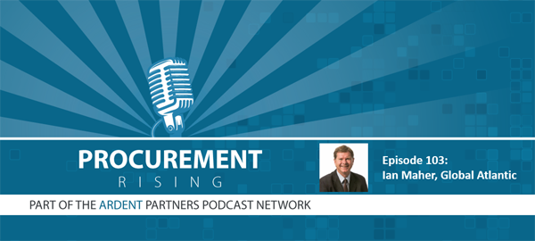 Procurement Rising Podcast – Ian Maher, Global Atlantic Financial Group