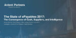 The State of ePayables 2017: The Convergence of Cash, Suppliers, and Intelligence (New Report)