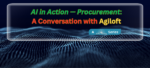 AI in Action — Procurement: A Conversation with Agiloft