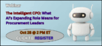 NEW WEBINAR: The Intelligent CPO: What AI’s Expanding Role Means for Procurement Leaders