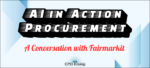 Best of 2025: AI in Action — Procurement: A Conversation with Fairmarkit