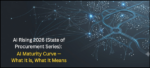 AI Rising 2026 Pt. 2 (State of Procurement Series): AI Maturity Curve — What It is, What It Means