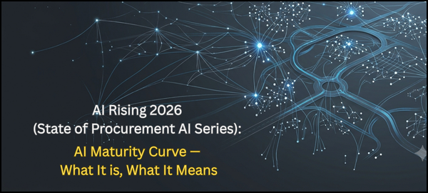 AI Rising 2026 Pt. 2 (State of Procurement AI Series): AI Maturity Curve — What It is, What It Means