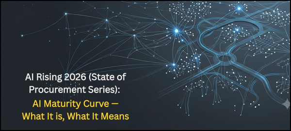 AI Rising 2026 Pt. 2 (State of Procurement Series): AI Maturity Curve — What It is, What It Means