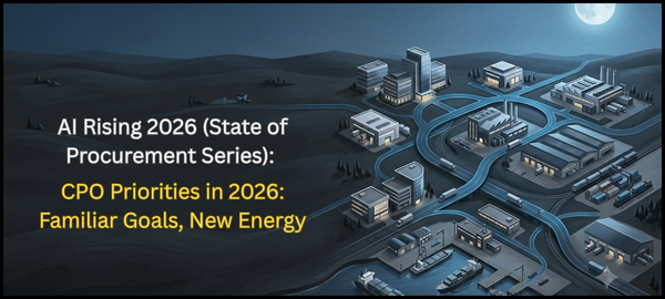 AI Rising 2026 Pt. 3 (State of Procurement Series): CPO Priorities in 2026: Familiar Goals, New Energy