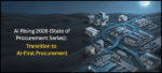 AI Rising 2026 Pt. 1 (State of Procurement Series): Transition to AI-First Procurement