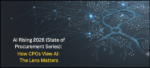 AI Rising 2026 Pt. 4 (State of Procurement Series): How CPOs View AI: The Lens Matters