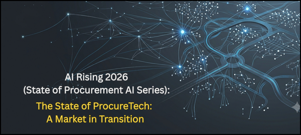 AI Rising 2026 Pt. 8 (State of Procurement AI Series): The State of ProcureTech: A Market in Transition