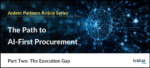 The Path to AI-First Procurement, Pt.2: The Execution Gap