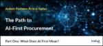 The Path to AI-First Procurement, Pt.1: What Does AI First Mean?