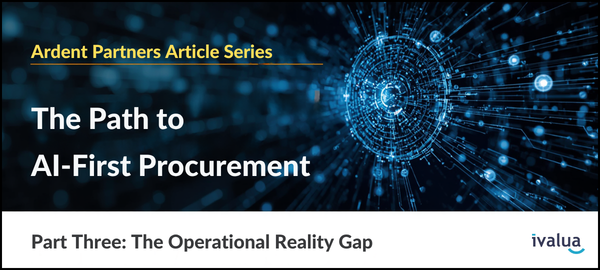 The Path to AI-First Procurement, Pt.3: The Operational Reality Gap