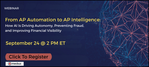 NEW WEBINAR: From AP Automation to AP Intelligence: How AI Is Driving Autonomy, Preventing Fraud, and Improving Financial Visibility