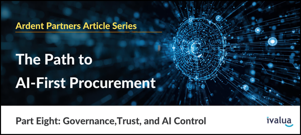 The Path to AI-First Procurement, Pt.8: Governance,Trust, and AI Control